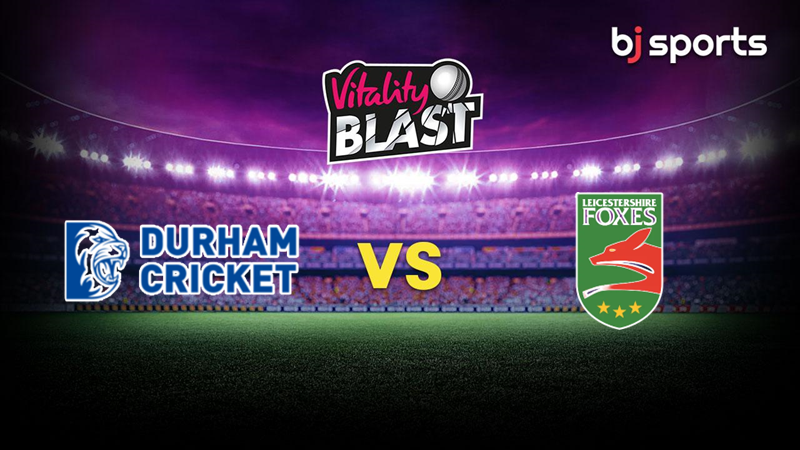 Durham Cricket vs Leicestershire Foxes match prediction