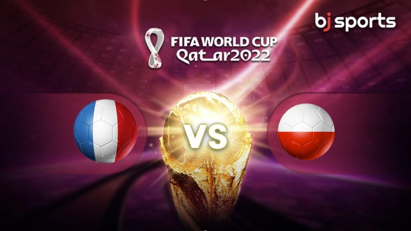 Qatar 2022 FIFA World Cup Free Tips | France vs Poland:51th match