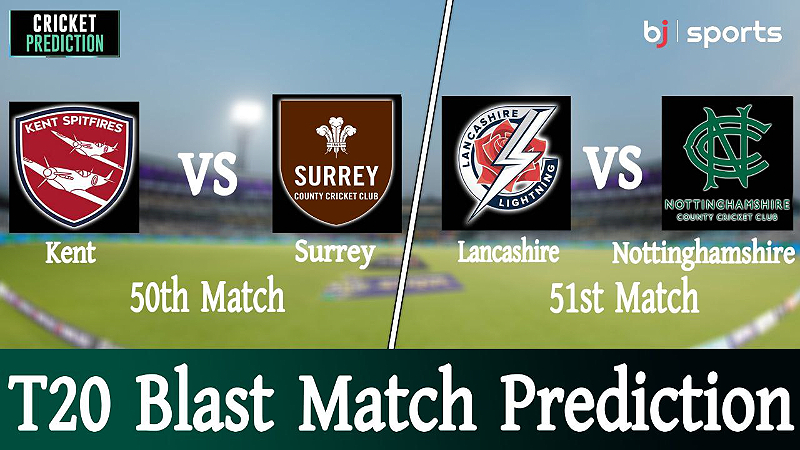 T20 Blast 2023 | KT vs SUR Match Prediction | LANCS vs NOTS Match Prediction |