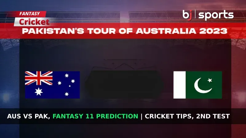 AUS vs PAK Dream11 Prediction 2nd Test, Fantasy Cricket Tips, Predicted Playing XI, Pitch Report & Injury Updates