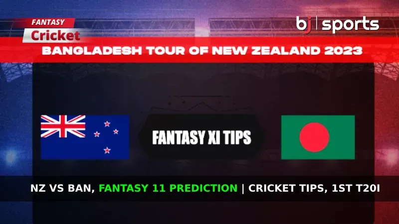 NZ vs BAN Dream11 Prediction 1st T20I, Fantasy Cricket Tips, Predicted Playing XI, Pitch Report & Injury Updates