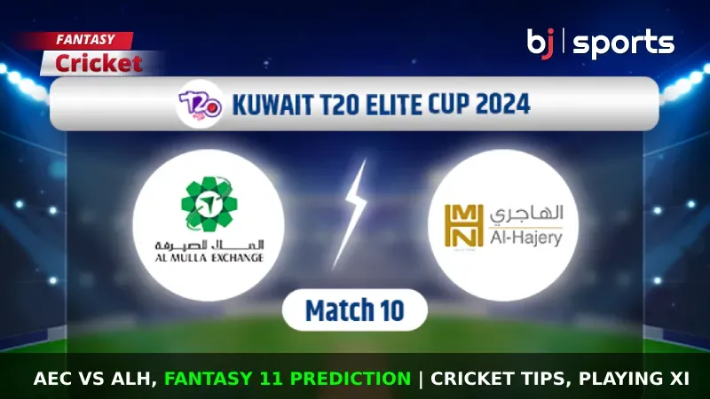 AEC vs ALH Dream11 Prediction, Fantasy Cricket Tips, Playing XI, Pitch Report & Injury Updates For Match 10 of Kuwait T20 Elite Cup 2024