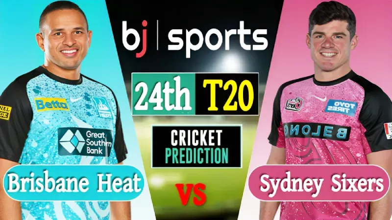 BBL 2023-24 Live | Brisbane Heat vs Sydney Sixers, 24th Match Prediction | HEA vs SIX