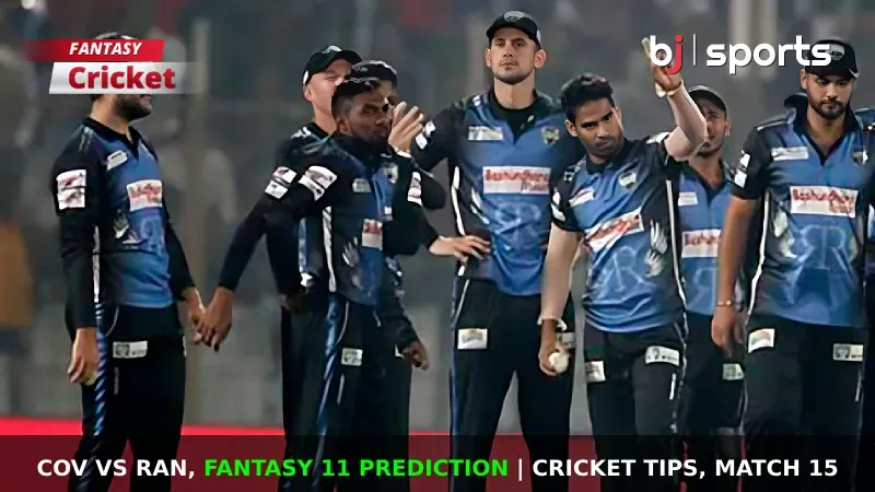 COV vs RAN Dream11 Prediction, BPL Fantasy Cricket Tips, Playing 11, Injury Updates & Pitch Report For Match 15