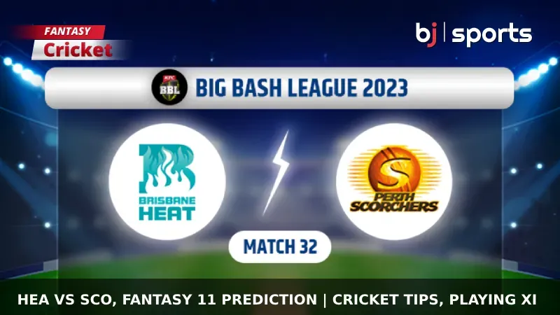 HEA vs SCO Dream11 Prediction, BBL Fantasy Cricket Tips, Playing XI, Pitch Report & Injury Updates For Match 32 of BBL 2023-2024