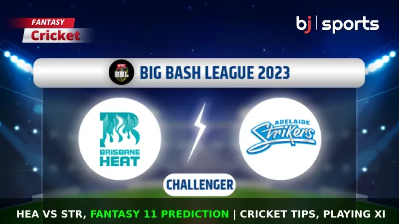 HEA vs STR Dream11 Prediction, BBL Fantasy Cricket Tips, Playing XI, Pitch Report & Injury Updates For Knockout of BBL 2023-24