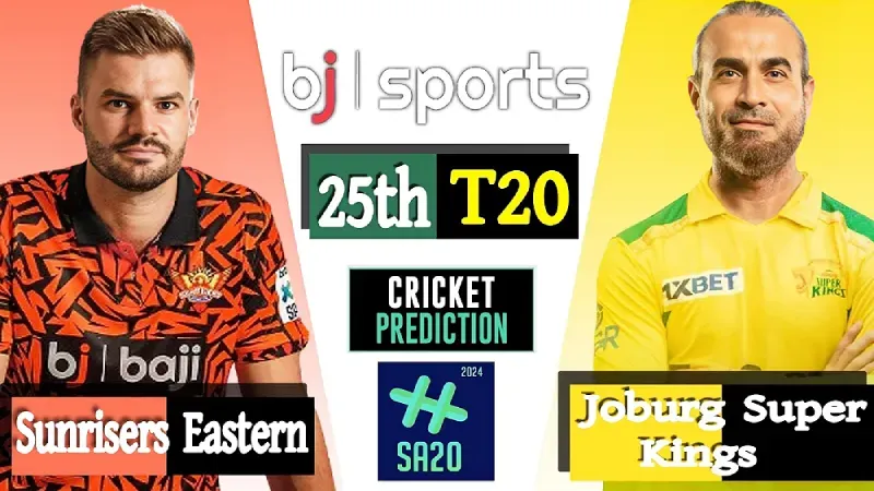SA20 2024 Live | Joburg Super Kings vs Sunrisers Eastern Cape, 25th Match Prediction | JSK vs SEC