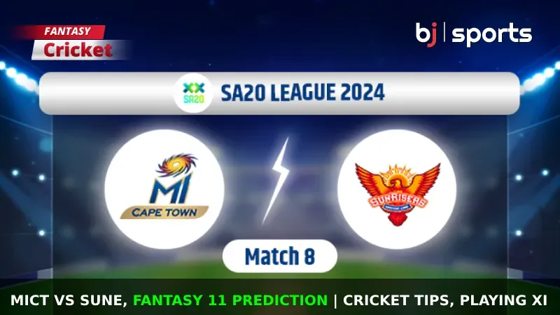MICT vs SUNE Dream11 Prediction, SA20 Fantasy Cricket Tips, Playing XI, Pitch Report & Injury Updates For Match 8 of SA20 2024