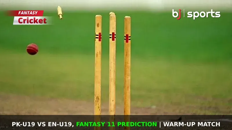 PK-U19 vs EN-U19 Dream11 Prediction, Fantasy Cricket Tips, Playing XI, Pitch Report & Injury Updates For ICC Under 19 World Cup Warm Up 2024