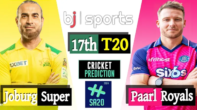 SA20 2024 Live | Joburg Super Kings vs Paarl Royals, 17th Match Prediction | JSK vs PR