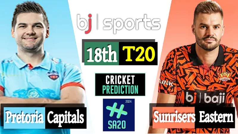 SA20 2024 Live | Pretoria Capitals vs Sunrisers Eastern Cape, 18th Match Prediction | PC vs SEC