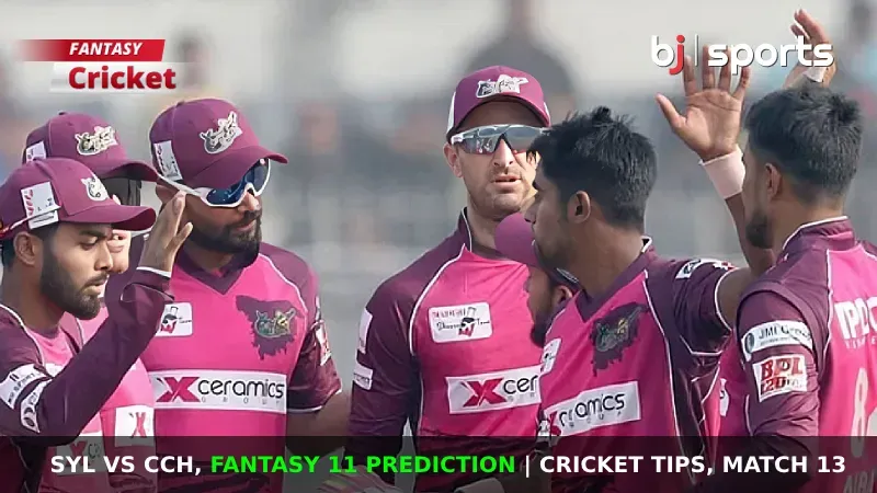 SYL vs CCH Dream11 Prediction, BPL Fantasy Cricket Tips, Playing 11, Injury Updates & Pitch Report For Match 13