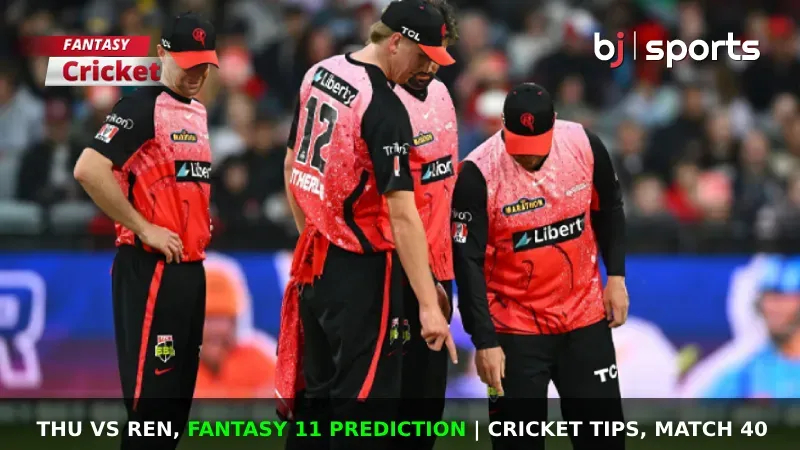 THU vs REN Dream11 Prediction, BBL Fantasy Cricket Tips, Playing XI, Pitch Report & Injury Updates For Match 40 of BBL 2023-24