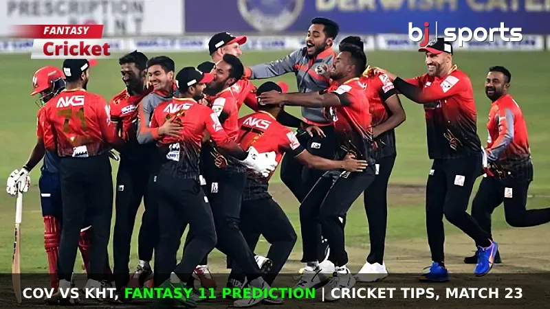 COV vs KHT Dream11 Prediction, BPL Fantasy Cricket Tips, Playing 11, Injury Updates & Pitch Report For Match 23