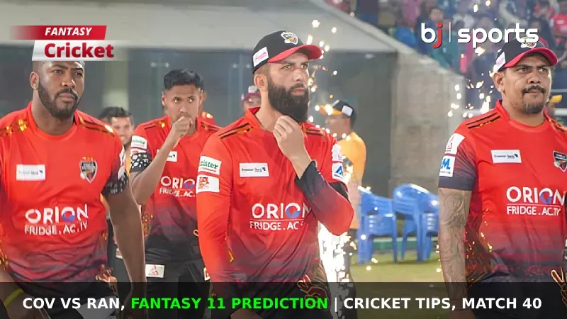 COV vs RAN Dream11 Prediction, BPL Fantasy Cricket Tips, Playing 11, Injury Updates & Pitch Report For Match 40