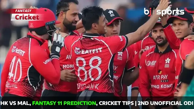 HK vs MAL Dream11 Prediction, Fantasy Cricket Tips, Playing 11, Injury Updates & Pitch Report For 2nd Unofficial ODI