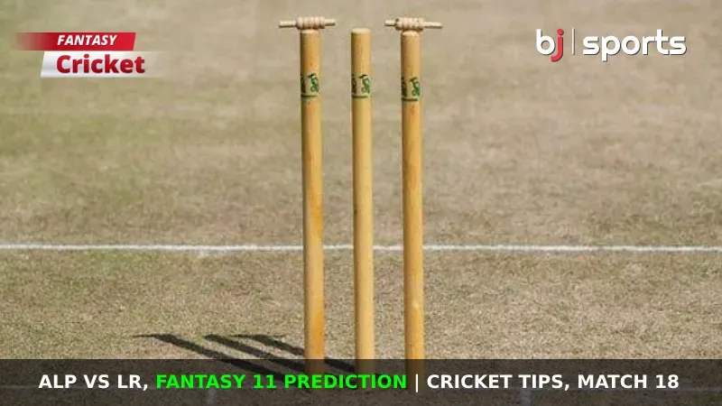 ALP vs LR Dream11 Prediction, Fantasy Cricket Tips, Playing XI, Pitch Report & Injury Updates For Match 18 of ICC Academy Ramadan T20