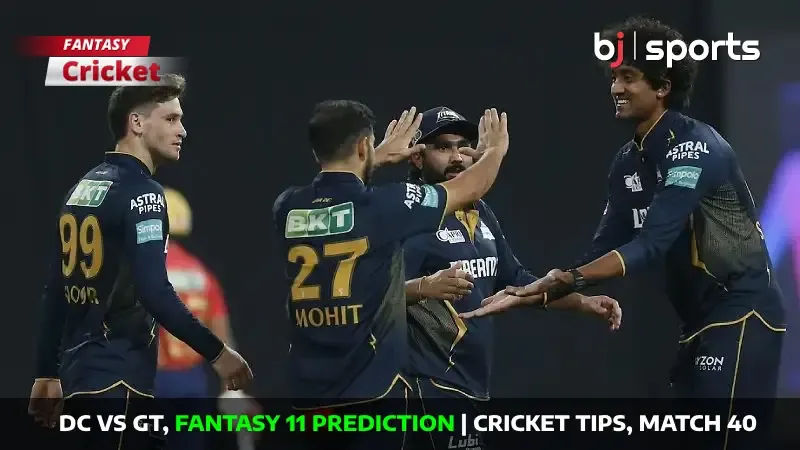 DC vs GT Dream11 Prediction, IPL Fantasy Cricket Tips, Playing XI, Pitch Report & Injury Updates For Match 40 of IPL 2024